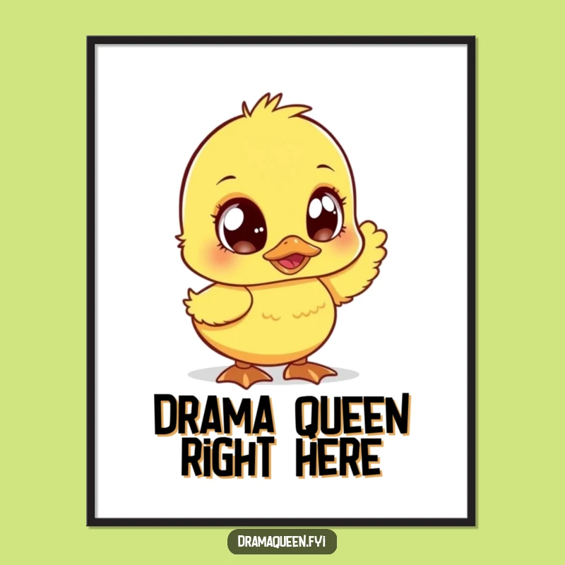 Funny Duckling Poster - Sparkly Eyed Fanning Duckling Art, Dramatic and Hilarious Wall Decor